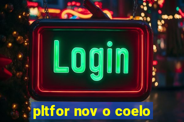 pltfor nov o coelo